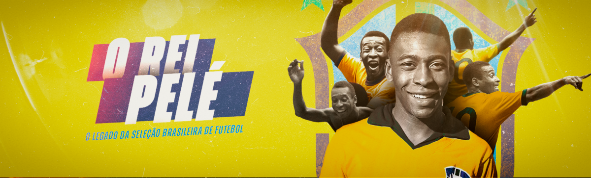 O Rei Pelé | O Legado da Seleção Brasileira de Futebol