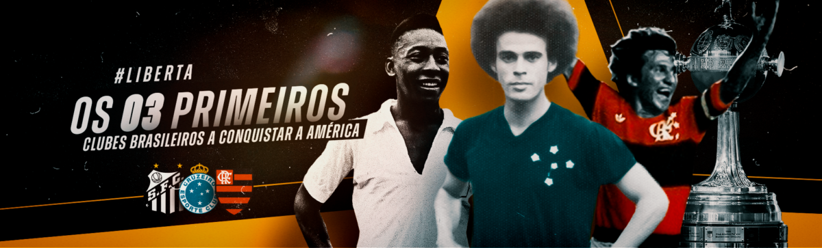 #LIBERTA | Os 3 primeiros clubes brasileiros a conquistarem a América
