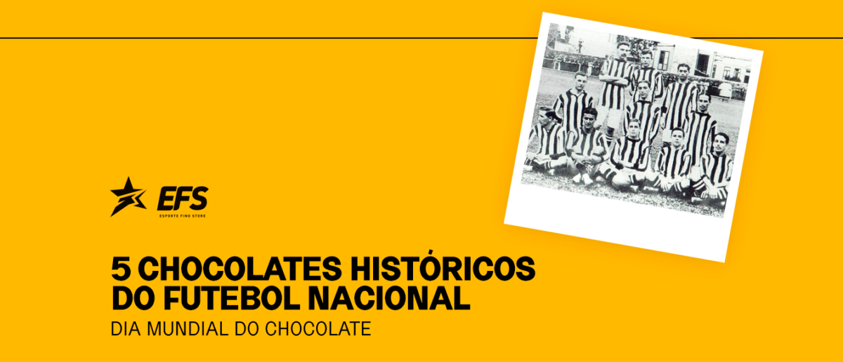 5 CHOCOLATES HISTÓRICOS DO FUTEBOL NACIONAL | DIA MUNDIAL DO CHOCOLATE